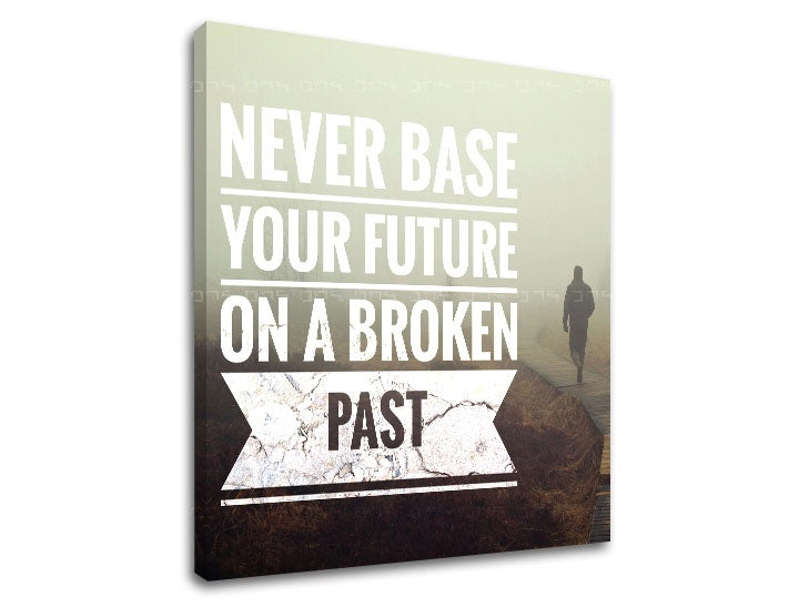 Moderan slika s motivom Never base your future, magla, motivacioni citat u belih nijansama | Motivacioni slika za zid Never base your future_002 – pregled