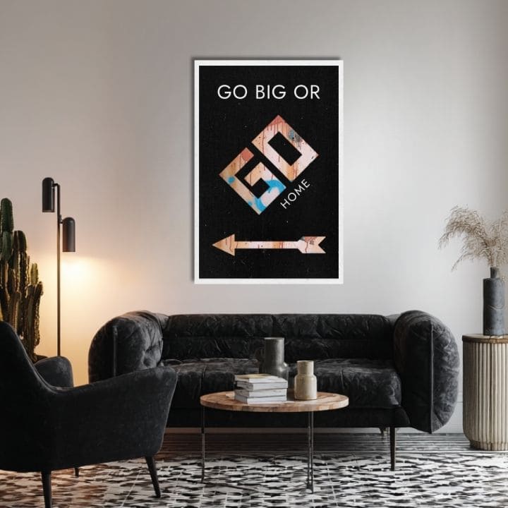 Slika na platnu Go Big or Go Home - Motivacioni Slika - slika 2